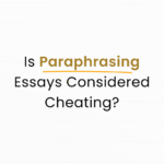 Is It Cheating to Use a Paraphraser in My Essay?