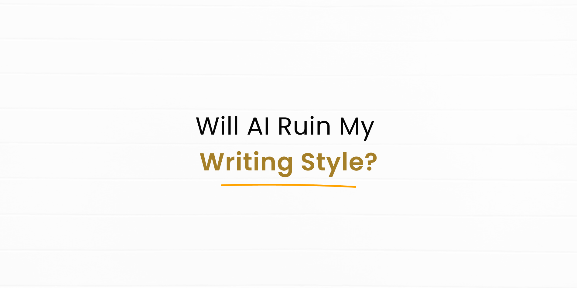 Can AI Change or Ruin Your Writing Style?