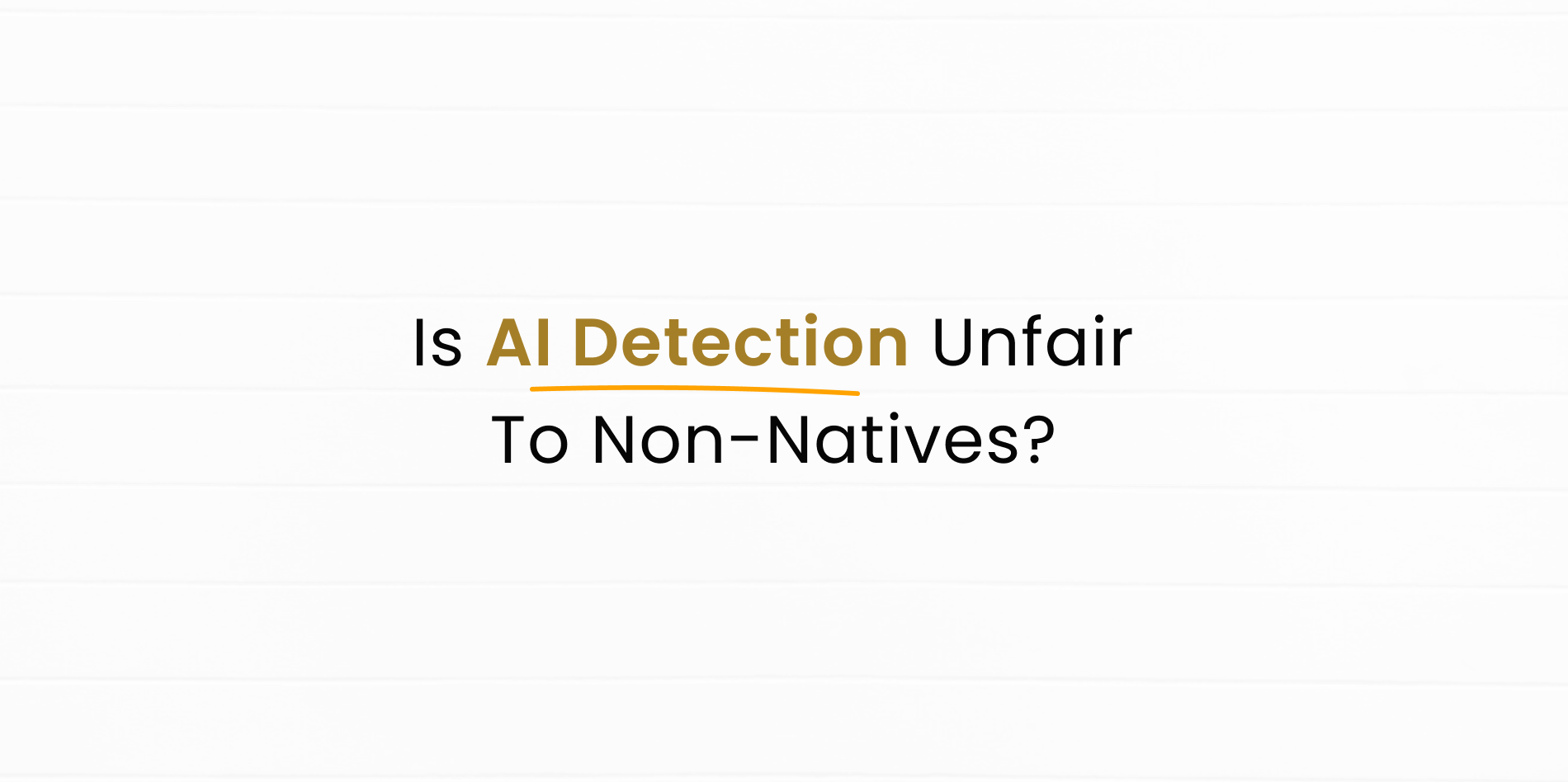 Is AI detection biased against non-native writers?