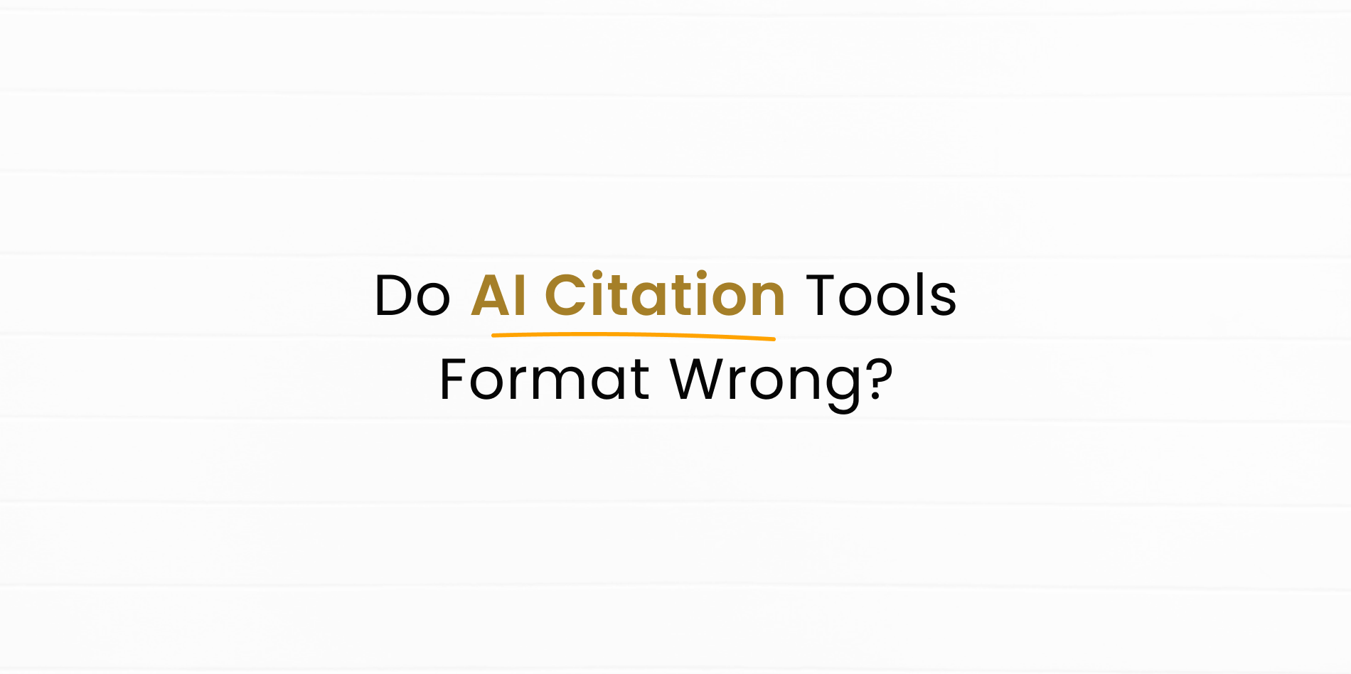 Do AI Citation Tools Format Right Every Time?