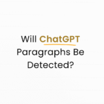 Will an AI Detector Flag My ChatGPT Paragraph?
