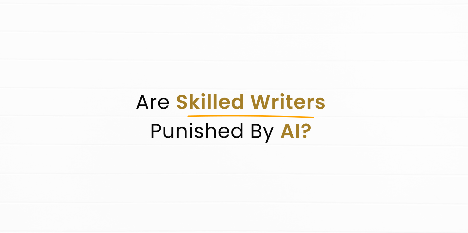Good writers penalised by AI detectors?