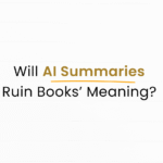 After an AI summarizer will books lose their meaning?