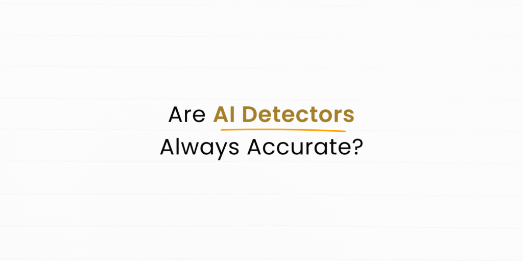 Are AI Detectors Really Good? Accuracy and Use Cases