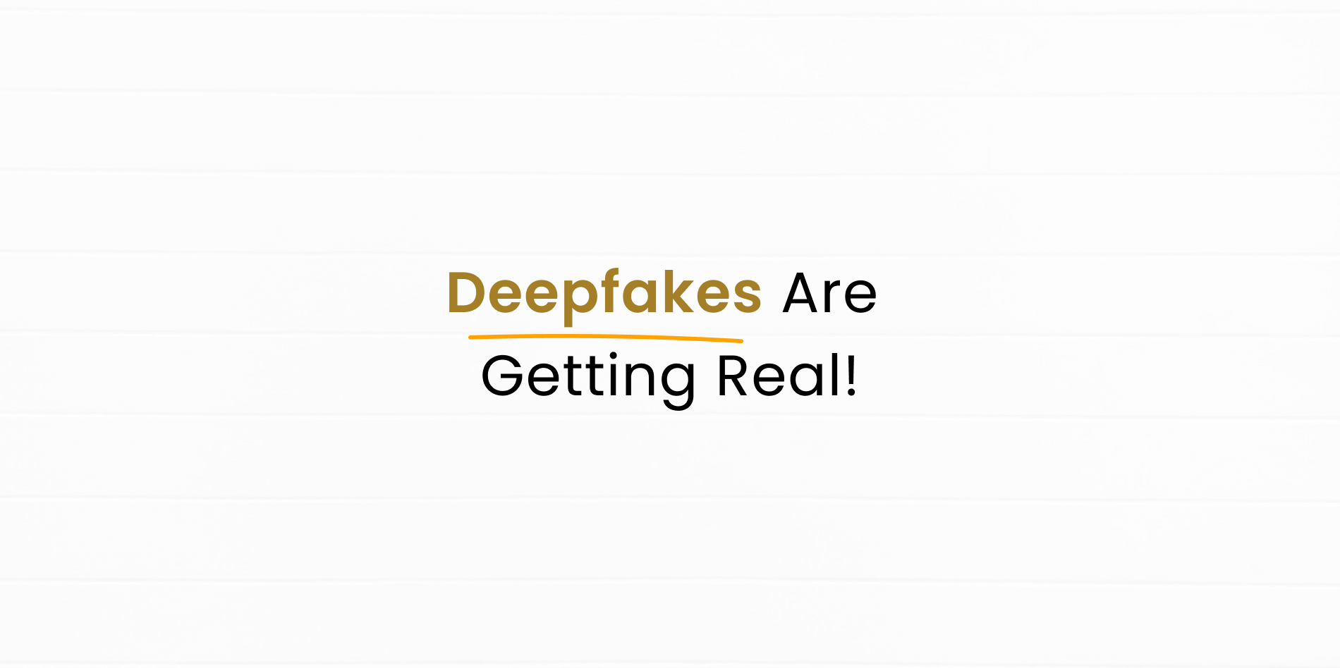 Deepfakes Are Getting Smarter: How AI Is Fooling Everyone?