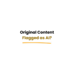 why ai writing gets flagged even when it is original