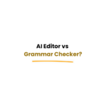 Grammar checker vs AI editor comparison for writing improvement